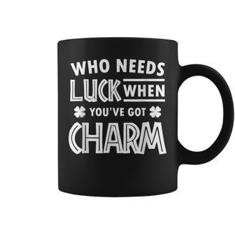 Cute St Patricks Day Who Needs Luck When Youve Got Charm Coffee Mug - Seseable