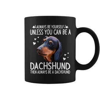 Dachshund Wiener Dog 365 Unless You Can Be A Dachshund Doxie Funny 176 Doxie Dog Coffee Mug - Monsterry CA