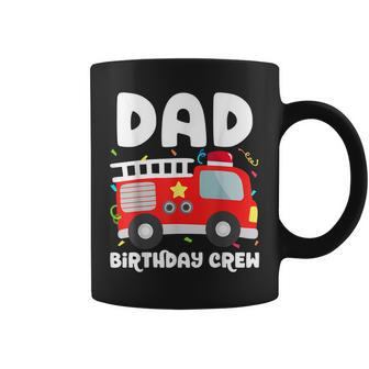 Dad Birthday Crew Fire Truck Party Firefighter Daddy Papa Coffee Mug - Seseable