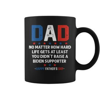 Dad Funny Political Fathers Day No Matter How Hard Life Gets Coffee Mug | Mazezy