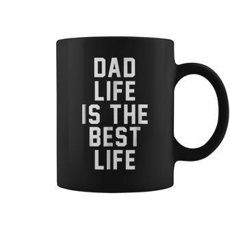 Dad Life Is The Best Life Father Family Funny Love Coffee Mug | Mazezy CA