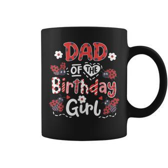 Dad Of The Birthday Girl Matching Family Ladybug Party Gift For Mens Coffee Mug | Mazezy