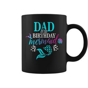 Dad Of The Birthday Mermaid Matching Family Coffee Mug | Mazezy