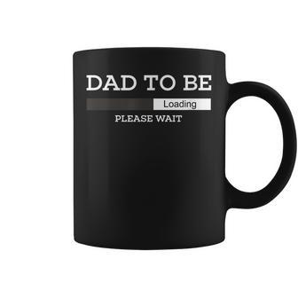 Dad To Be Loading Please Wait Unique Novelty T For Men Coffee Mug - Seseable
