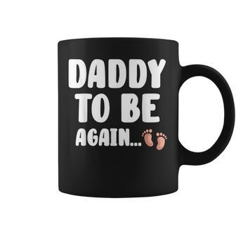 Daddy To Be Again Baby Shower Great Future Father Gift Idea Gift For Mens Coffee Mug | Mazezy
