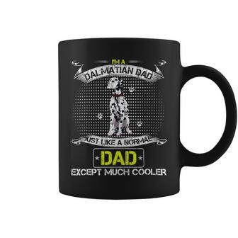 Dalmatian Funny Dog Im Dalmatian Dad Just Like A Normal Dad Except Much Cooler 126 Dalmatian Lover Coffee Mug - Monsterry