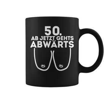 Damen Ab Jetzt Gehts Abwärts 50 Geburtstag Damen Geschenk Tassen - Seseable