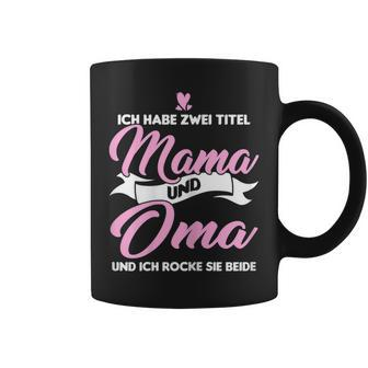 Damen Ich Habe Zwei Titel Mama Und Oma Mama Oma Tassen - Seseable