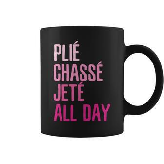 Dance Ballet - Plie Chasse Jete All Day Coffee Mug | Mazezy