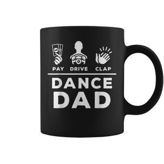 Dance Dad Pay Drive Clap Dancing Dad Joke Dance Lover Gift For Mens Coffee Mug | Mazezy
