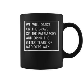 Dance On The Grave Of The Patriarchy Social Justice Feminist Coffee Mug | Mazezy