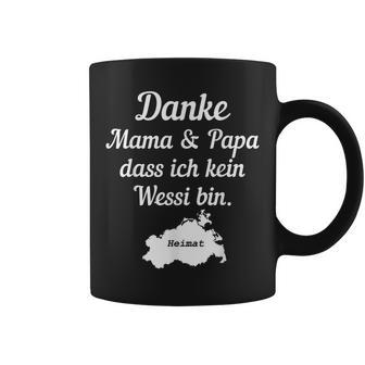 Danke Mama Und Papa Dass Ich Kein Wessi Bin Tassen - Seseable