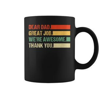 Dear Dad Great Job Were Awesome Thank You Fathers Day Quote Coffee Mug - Thegiftio UK
