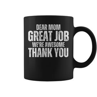 Dear Mom Great Job Were Awesome Thank You Mothers Dad Day Coffee Mug | Mazezy