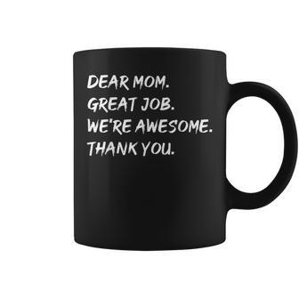 Dear Mom Great Job Were Awesome Thank You Mothers Day 2023 Coffee Mug | Mazezy