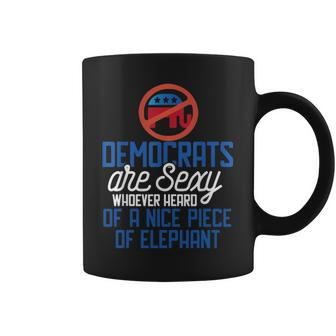 Democrats Are Sexy Whoever Heard Nice Piece Of Elephant Coffee Mug - Seseable