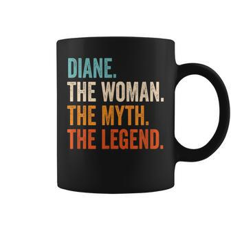 Diane The Woman The Myth The Legend First Name Diane Coffee Mug - Seseable