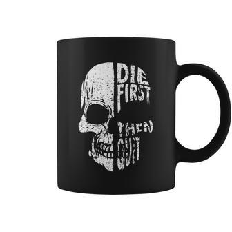 Die First Then Quit Skull Quote Coffee Mug - Thegiftio UK