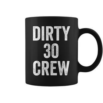 Dirty 30 Crew Great For 30Th Birthday Party With Crew V2 Coffee Mug | Mazezy