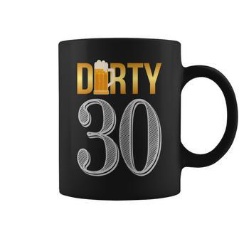 Dirty 30 Shirt 30Th Birthday Beer Thirty Coffee Mug | Mazezy