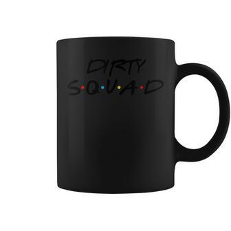 Dirty Squad Shirt 30Th Birthday Group Friends Coffee Mug | Mazezy