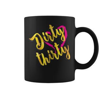 Dirty Thirty Shirt | Cute Birthday 30Th T-Shirt Gift Coffee Mug | Mazezy