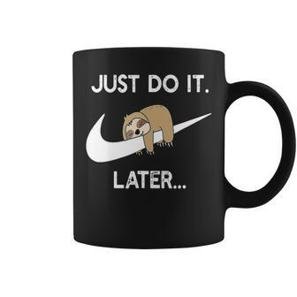 Do It Later Funny Sleepy Sloth For Lazy Sloth Lover Coffee Mug - Seseable