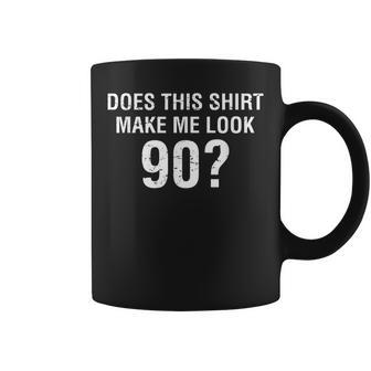 Does This Make Me Look 90 - 90Th Birthday Gift T Coffee Mug - Thegiftio UK