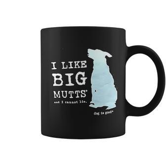 Dog Is Good I Like Big Mutts Great Gift For Dog Lovers Coffee Mug - Thegiftio UK