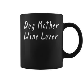 Dog Mother Wine Lover Funny Mom Gift Womens Drinking T Coffee Mug - Seseable