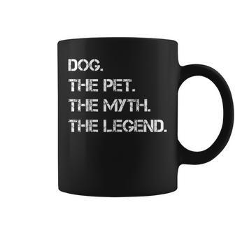 Dogs The Pet The Myth The Legend Funny Dogs Theme Quote Coffee Mug - Seseable