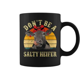 Dont Be A Salty Heifer Funny Cows Lover Gifts Vintage Farm Coffee Mug | Mazezy