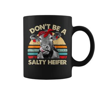 Dont Be A Salty Heifer T Cows Lover Gift Vintage Farm Coffee Mug | Mazezy AU