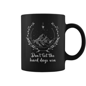 Dont Let The Hard Days Win | Feyre Rhysand Coffee Mug | Mazezy