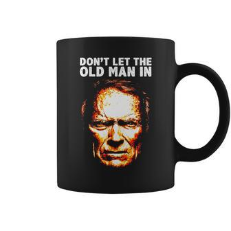 Dont Let The Old Man In Coffee Mug - Thegiftio UK