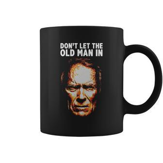 Dont Let The Old Man In T-Shirt Coffee Mug - Thegiftio UK