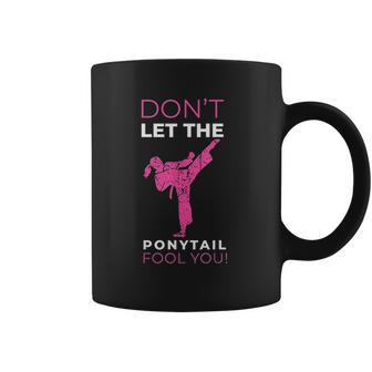 Dont Let The Ponytail Fool You Funny For Karate Girl V2 Coffee Mug - Thegiftio UK