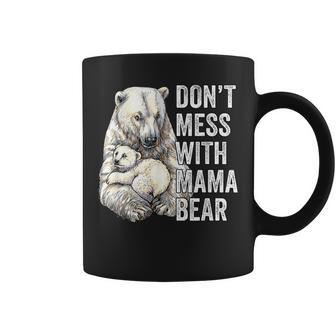 Dont Mess With Mama Bear Mom Mommy Mothers Day Coffee Mug | Mazezy