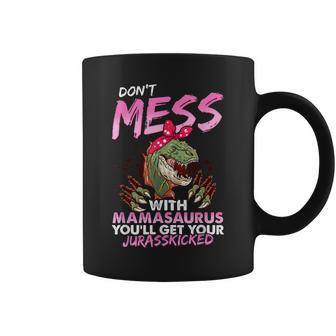 Dont Mess With Mamasaurus Mothers Day Coffee Mug | Mazezy