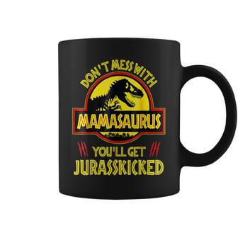 Dont Mess With Mamasaurus Youll Get Jurasskicked Funny Mom Coffee Mug | Mazezy CA