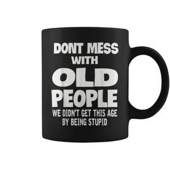 Dont Mess With Old People Funny Mothers Day Father Day Gift Coffee Mug - Seseable