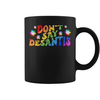 Dont Say Desantis Florida Say Gay Lgbtq Pride Anti Desantis Coffee Mug | Mazezy CA