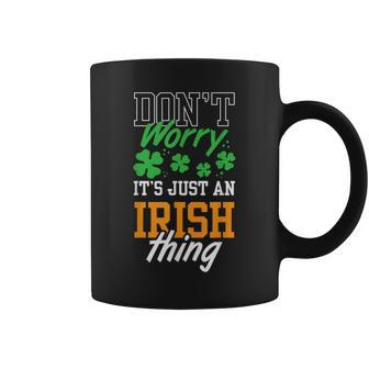 Dont Worry Its Just An Irish Thing Ireland Leprechaun St Coffee Mug - Seseable