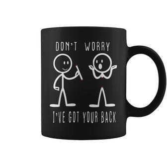 Dont Worry Ive Got Your Back Funny Stick Figure Coffee Mug - Seseable