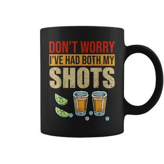 Dont Worry Ive Had Both My Shots Funny Two Shots Tequila  Coffee Mug