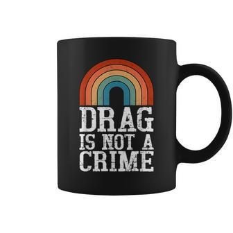 Drag Is Not A Crime Lgbt Gay Pride Equality Drag Queen Retro Coffee Mug | Mazezy