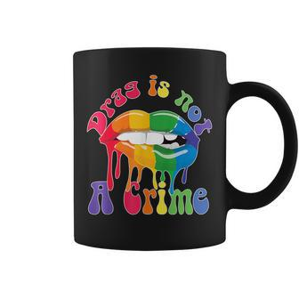 Drag Is Not A Crime Lgbt Pride 2023 Drag Queen Rainbow Coffee Mug | Mazezy