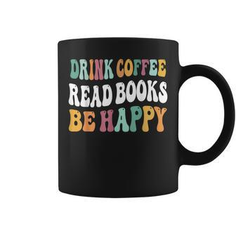 Drink Coffee Read Books Be Happy Book Lovers Reading Teacher Coffee Mug | Mazezy UK
