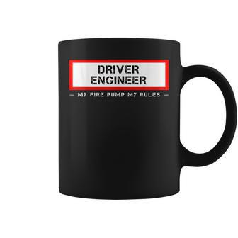 Driver Engineer My Fire Pump My Rules | Firefighter Apperal Coffee Mug - Seseable