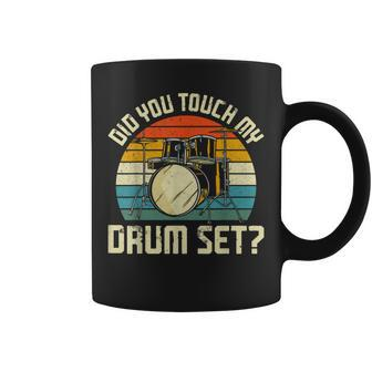 Drummer Drum Set Vintage Retro Did You Touch My Drum Set Coffee Mug | Mazezy